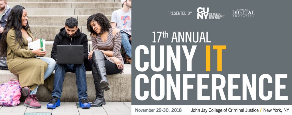 17th Annual CUNY IT Conference November 29-30, 2018 at John Jay College of Criminal Justice